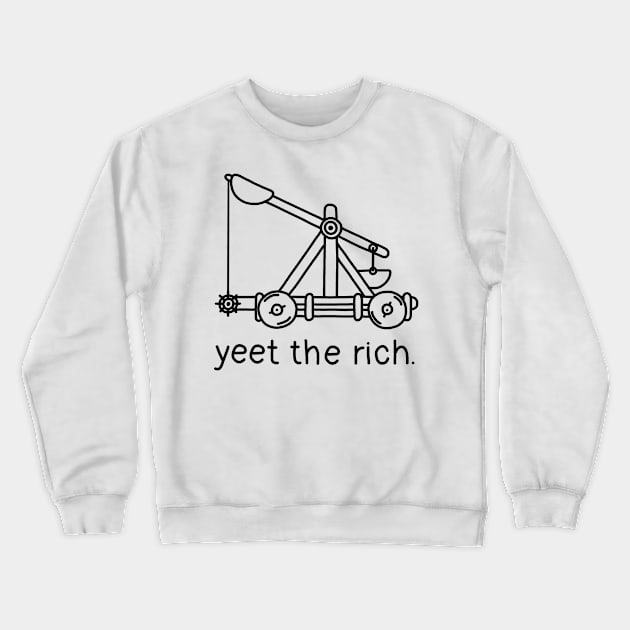 Yeet The Rich - Catapult Crewneck Sweatshirt by valentinahramov